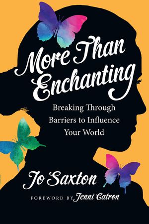 More Than Enchanting: Breaking Through Barriers to Influence Your World image number 0