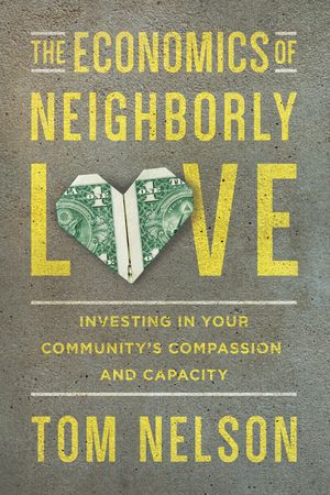 The Economics of Neighborly Love: Investing in Your Community's Compassion and Capacity image number 0
