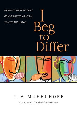 I Beg to Differ: Navigating Difficult Conversations with Truth and Love image number 0