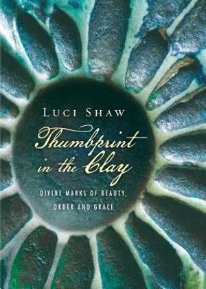 Thumbprint in the Clay: Divine Marks of Beauty, Order and Grace image number 0