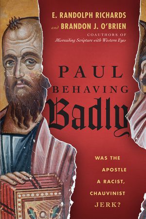 Paul Behaving Badly: Was the Apostle a Racist, Chauvinist Jerk? image number 0