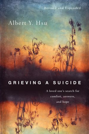 Grieving a Suicide: A loved one's search for comfort, answers, and hope image number 0
