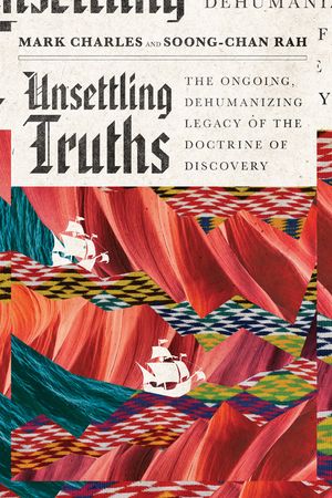 Unsettling Truths: The Ongoing, Dehumanizing Legacy of the Doctrine of Discovery image number 0