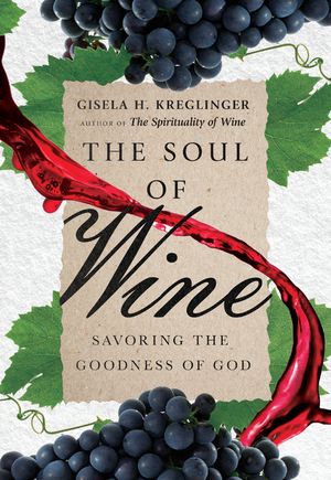 The Soul of Wine: Savoring the Goodness of God image number 0
