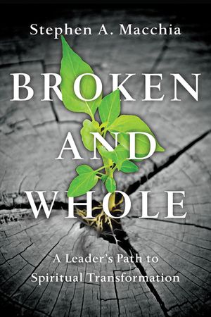 Broken and Whole: A Leader's Path to Spiritual Transformation image number 0