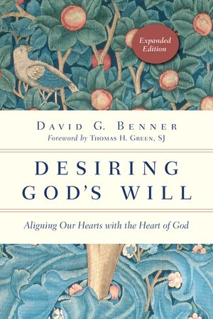 Desiring God's Will: Aligning Our Hearts with the Heart of God image number 0