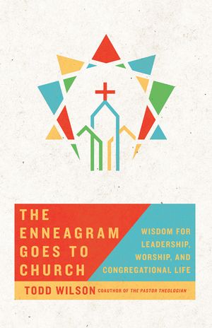 The Enneagram Goes to Church: Wisdom for Leadership, Worship, and Congregational Life image number 0