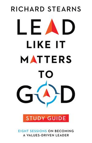 Lead Like It Matters to God Study Guide: Eight Sessions on Becoming a Values-Driven Leader image number 0