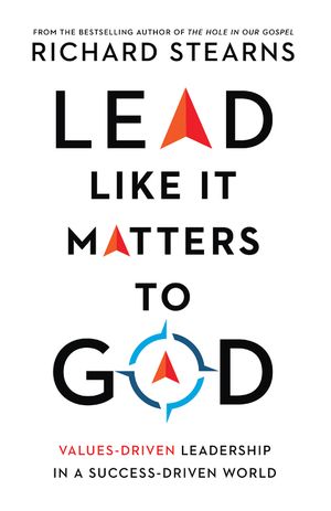Lead Like It Matters to God: Values-Driven Leadership in a Success-Driven World image number 0