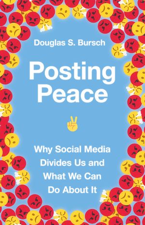 Posting Peace: Why Social Media Divides Us and What We Can Do about It image number 0