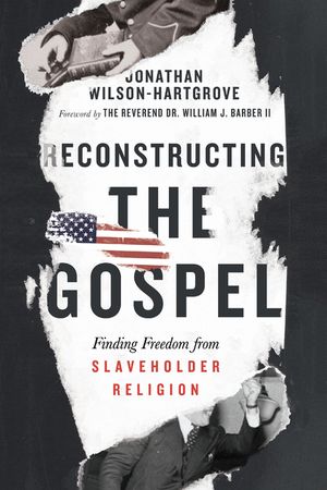 Reconstructing the Gospel: Finding Freedom from Slaveholder Religion image number 0