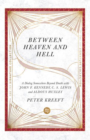 Between Heaven and Hell: A Dialog Somewhere Beyond Death with John F. Kennedy, C. S. Lewis and Aldous Huxley image number 0