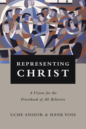 Representing Christ: A Vision for the Priesthood of All Believers image number 0