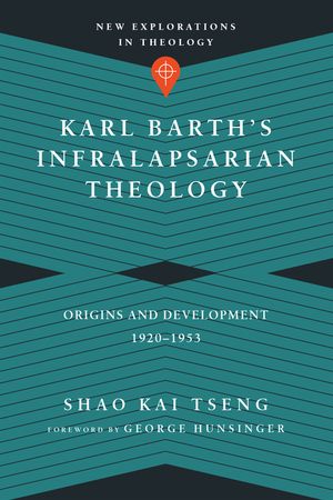 Karl Barth's Infralapsarian Theology: Origins and Development, 1920-1953 image number 0