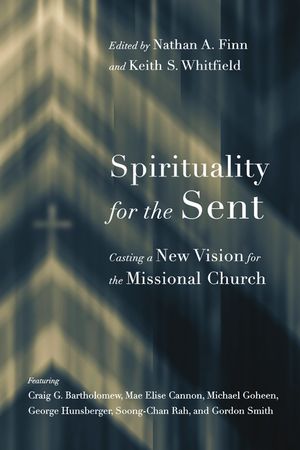 Spirituality for the Sent: Casting a New Vision for the Missional Church image number 0