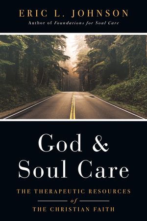 God and Soul Care: The Therapeutic Resources of the Christian Faith image number 0