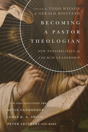 Becoming a Pastor Theologian: New Possibilities for Church Leadership image number 0