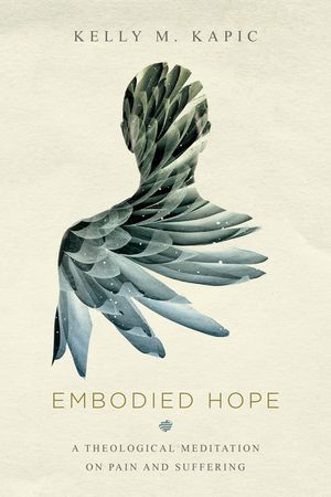 Embodied Hope: A Theological Meditation on Pain and Suffering image number 0