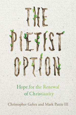 The Pietist Option: Hope for the Renewal of Christianity image number 0