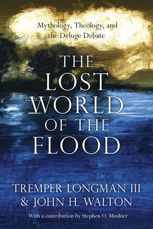 The Lost World of the Flood: Mythology, Theology, and the Deluge Debate image number 0