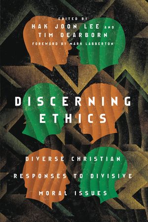 Discerning Ethics: Diverse Christian Responses to Divisive Moral Issues image number 0