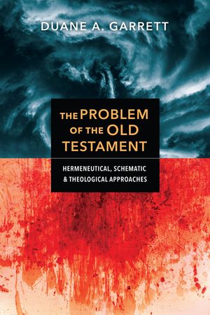 The Problem of the Old Testament: Hermeneutical, Schematic, and Theological Approaches image number 0