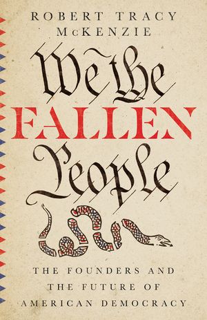 We the Fallen People: The Founders and the Future of American Democracy image number 0