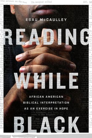 Reading While Black: African American Biblical Interpretation as an Exercise in Hope image number 0
