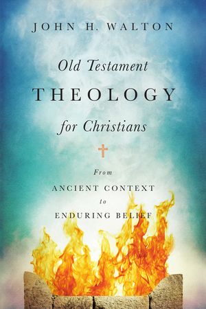 Old Testament Theology for Christians: From Ancient Context to Enduring Belief image number 0