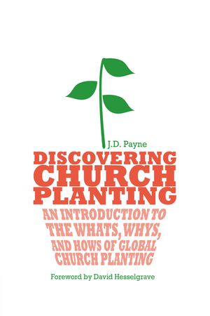 Discovering Church Planting: An Introduction to the Whats, Whys, and Hows of Global Church Planting image number 0