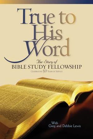 True to His Word: The Story of Bible Study Fellowship image number 0