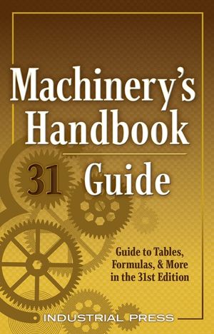 Machinery's Handbook Guide: A Guide to Tables, Formulas, & More in the 31st Edition image number 0