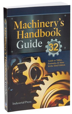 Machinery's Handbook Guide: A Guide to Using Tables, Formulas, & More in the 32nd Edition image number 0