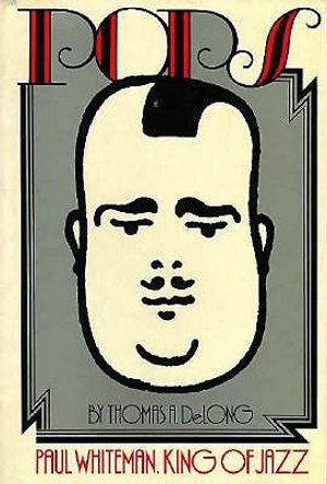 Pops: Paul Whiteman, King of Jazz image number 0