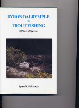 Byron Dalrymple on Trout Fishing: 50 Years of Success image number 0