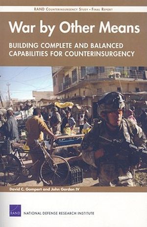 War by Other Means--Building Complete and Balanced Capabilities for Counterinsurgency: Rand Counterinsurgency Study--Final Report image number 0