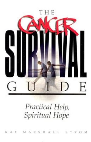 The Cancer Survival Guide: Practical Help, Spiritual Hope image number 0
