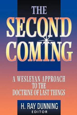 The Second Coming: A Wesleyan Approach to the Doctrine of Last Things image number 0