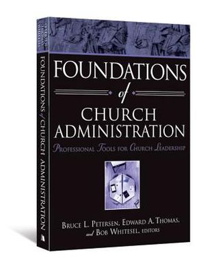 Foundations of Church Administration: Professional Tools for Church Leadership image number 0