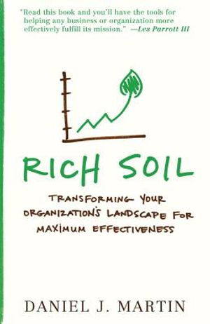 Rich Soil: Transforming Your Organization's Landscape for Maximum Effectiveness image number 0