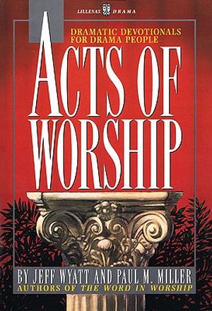 Acts of Worship: Dramatic Devotionals for Drama People image number 0