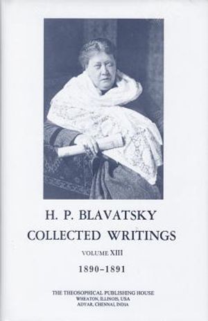 Collected Writings of H. P. Blavatsky, Vol. 13 image number 0