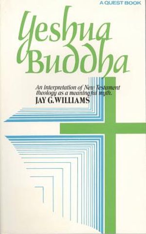 Yeshua Buddha: An Interpretation of New Testament Theology as a Meaningful Myth image number 0