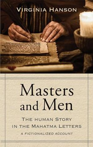 Masters and Men: The Human Story in the Mahatma Letters (a Fictionalized Account) image number 0