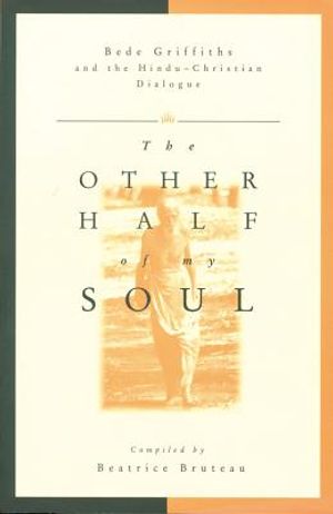 Other Half of My Soul: Bede Griffiths and the Hindu-Christian Dialogue image number 0