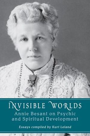 Invisible Worlds: Annie Besant on Psychic and Spiritual Development image number 0