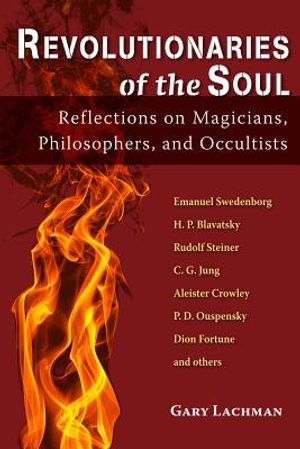 Revolutionaries of the Soul: Reflections on Magicians, Philosophers, and Occultists image number 0