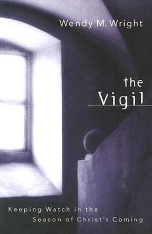 The Vigil: Keeping Watch in the Season of Christ's Coming image number 0
