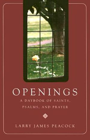 Openings: A Daybook of Saints, Psalms, and Prayer image number 0