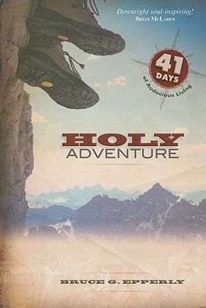 Holy Adventure: 41 Days of Audacious Living image number 0
